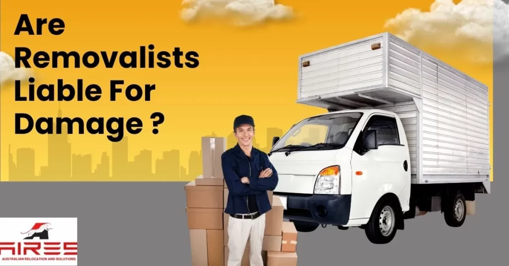Are Removalists Liable For damage?