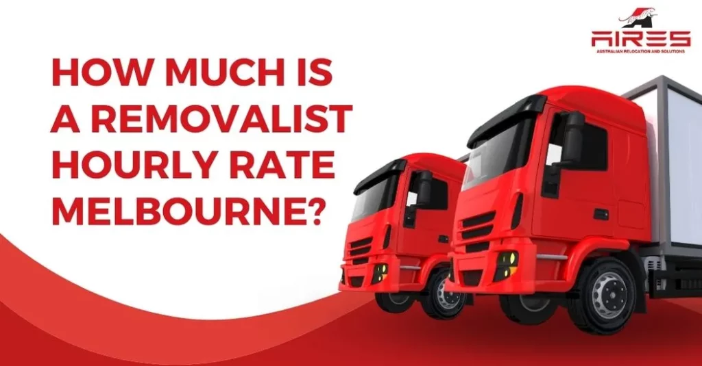 How Much Is a Removalist Hourly Rate in Melbourne?