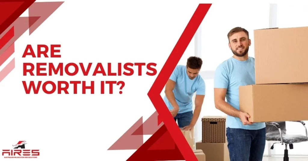 Are Removalists Worth It? 