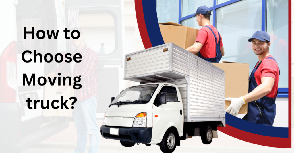 How to Choose Moving truck?
