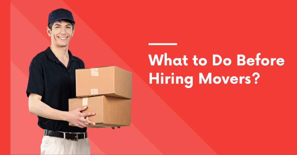 What to Do Before Hiring Movers?