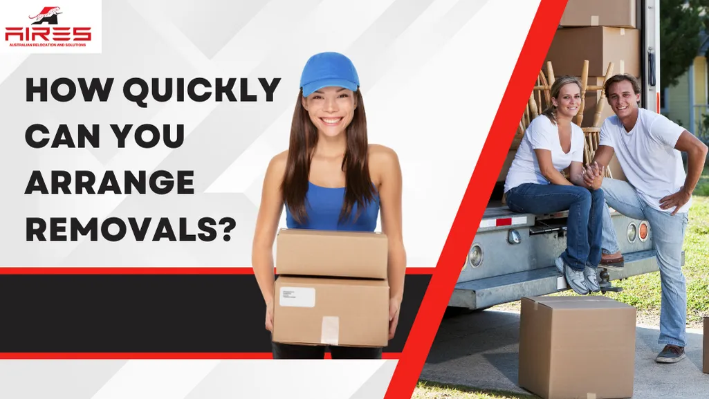 How Quickly Can You Arrange Removals?