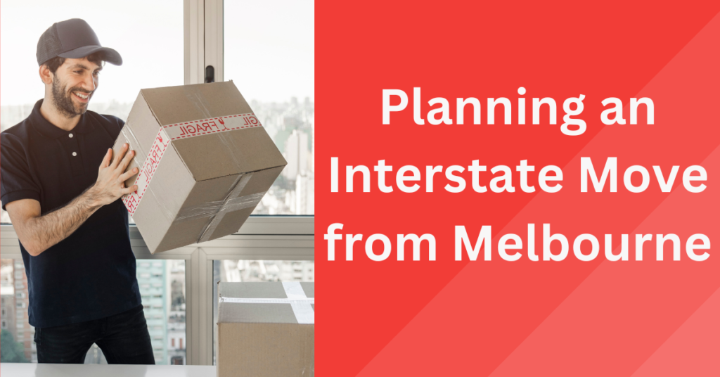  Planning an Interstate Move from Melbourne