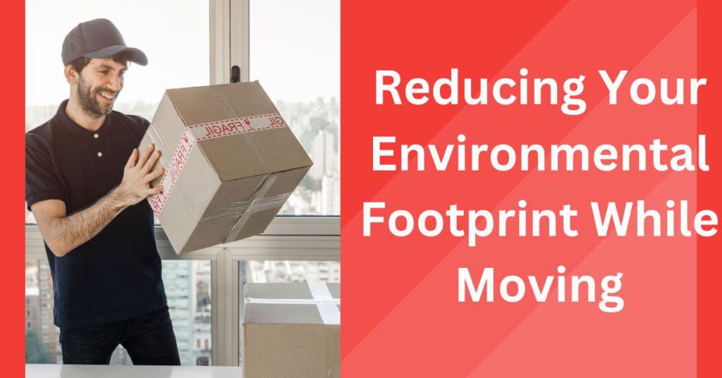 Reducing Your Environmental Footprint While Moving
