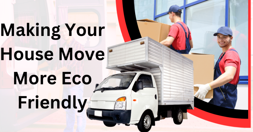 Making Your House Move More Eco Friendly