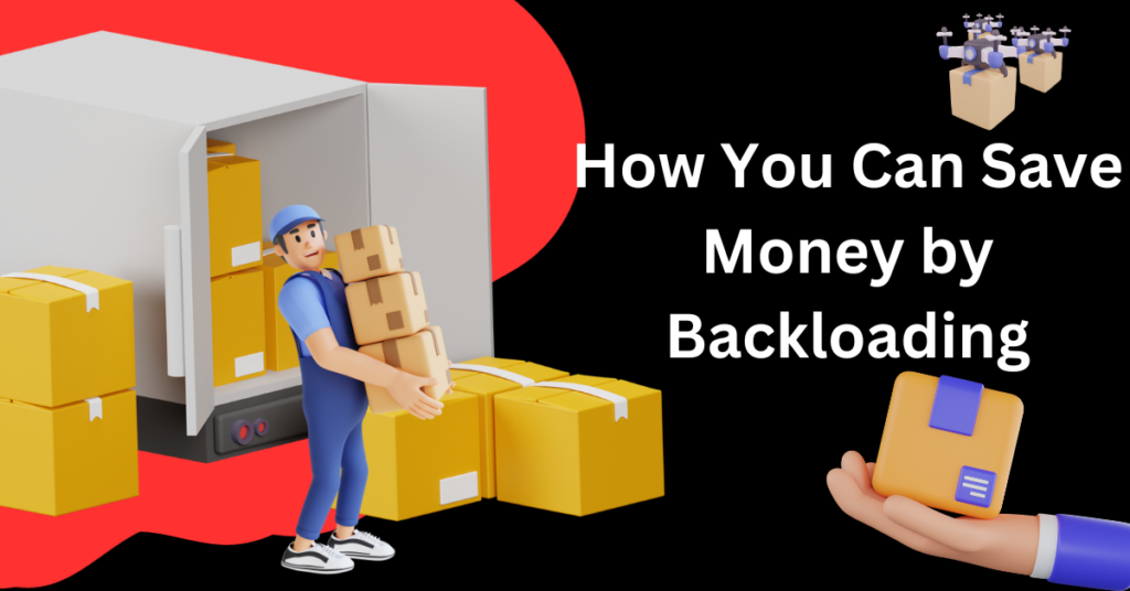 How You Can Save Money by Backloading