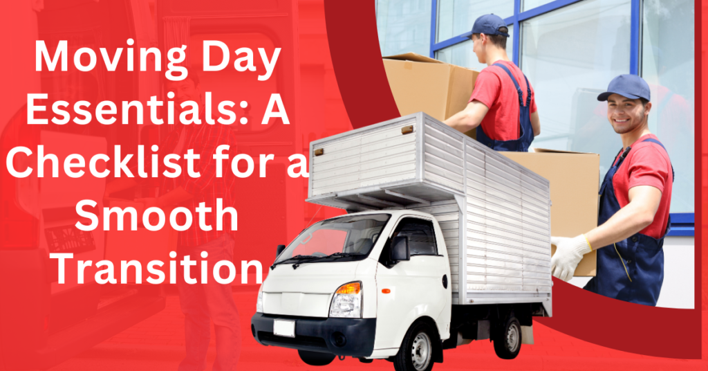 Moving Day Essentials: A Checklist for a Smooth Transition