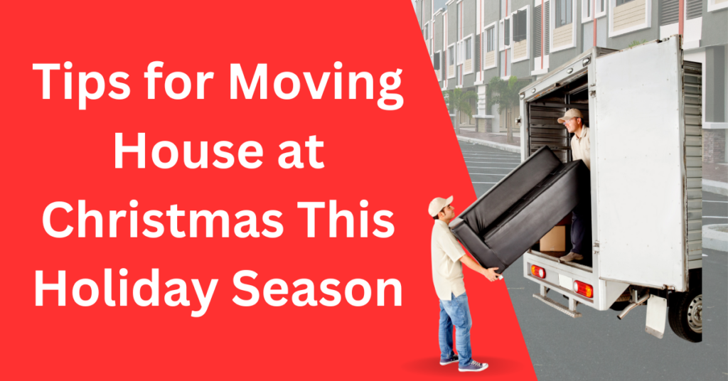 Tips for Moving House at Christmas This Holiday Season