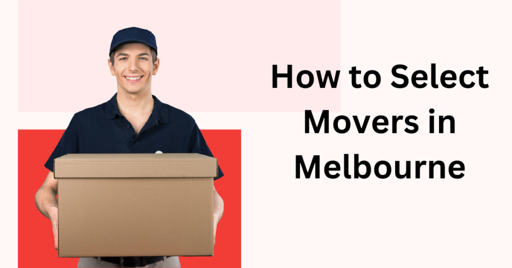 How to Select Movers in Melbourne