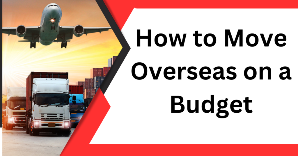 How to Move Overseas on a Budget