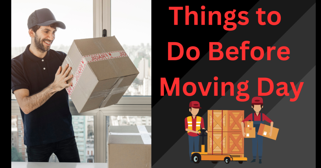 Things to Do Before Moving Day